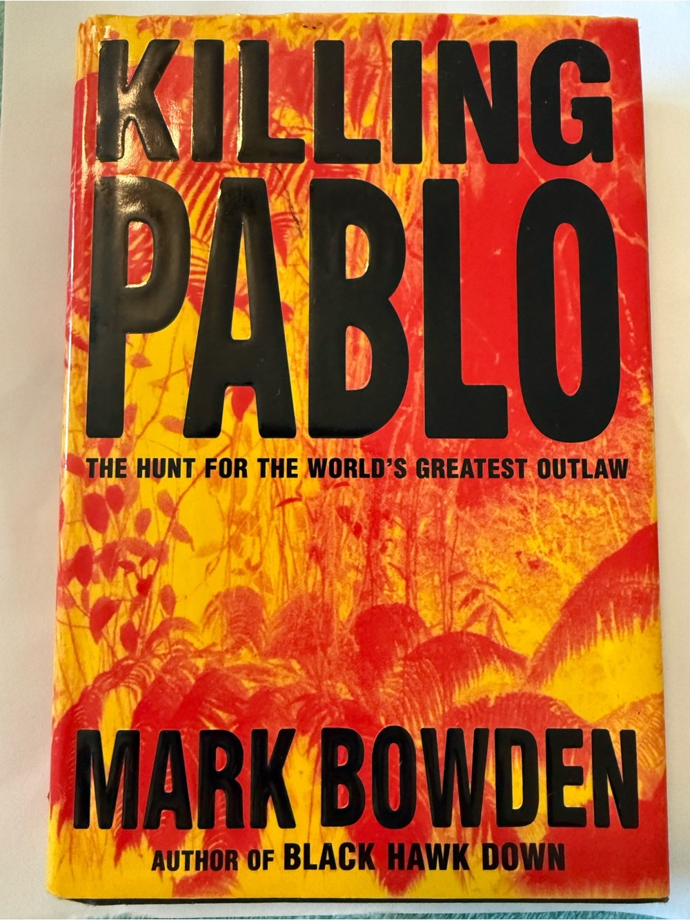 Killing Pablo: The Hunt for the World’s Greatest Outlaw – Mark Bowden Hardcover